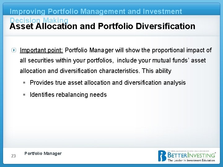Improving Portfolio Management and Investment Decision Making Asset Allocation and Portfolio Diversification Important point: