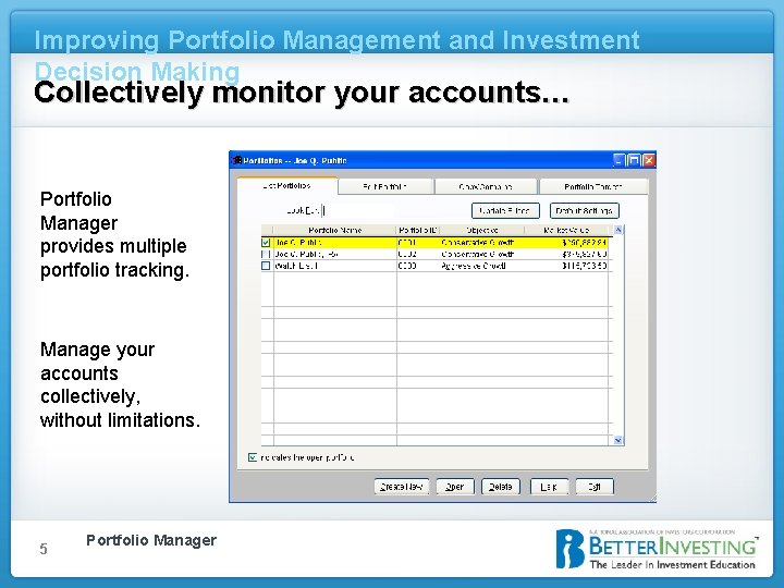 Improving Portfolio Management and Investment Decision Making Collectively monitor your accounts… Portfolio Manager provides