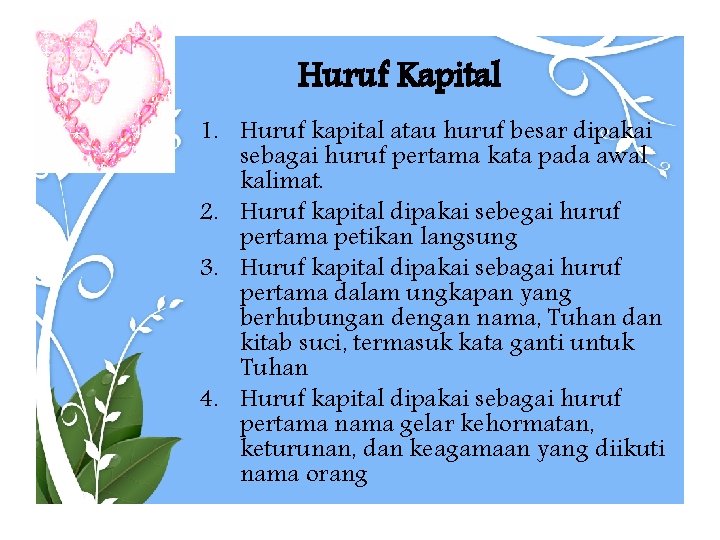 Huruf Kapital 1. Huruf kapital atau huruf besar dipakai sebagai huruf pertama kata pada