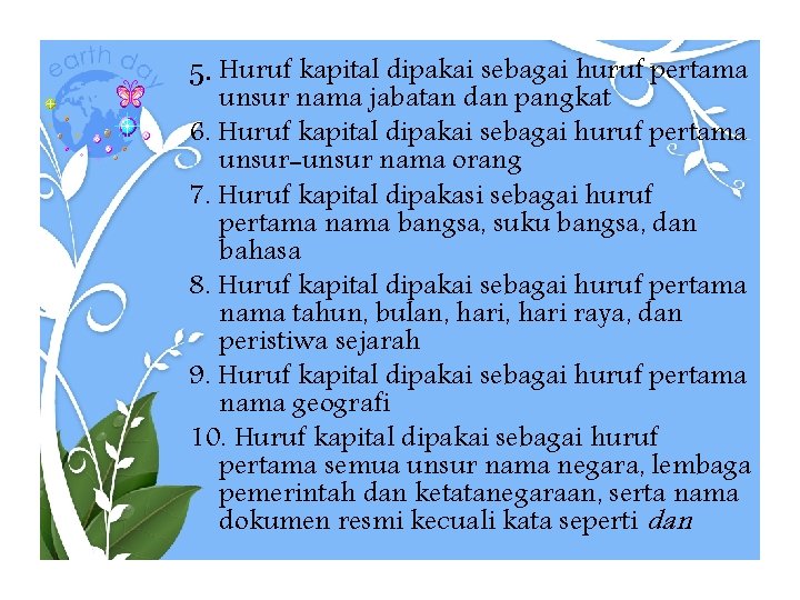 5. Huruf kapital dipakai sebagai huruf pertama unsur nama jabatan dan pangkat 6. Huruf