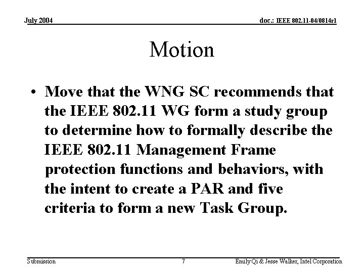 July 2004 doc. : IEEE 802. 11 -04/0814 r 1 Motion • Move that