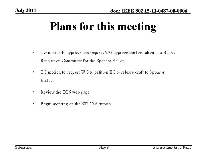 July 2011 doc. : IEEE 802. 15 -11 -0487 -00 -0006 Plans for this