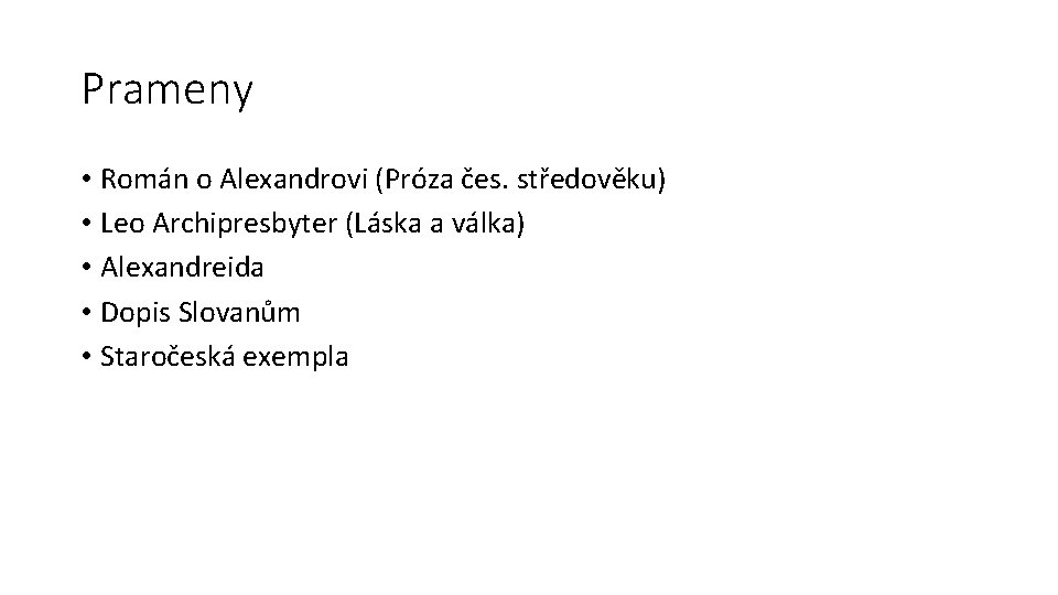 Prameny • Román o Alexandrovi (Próza čes. středověku) • Leo Archipresbyter (Láska a válka)