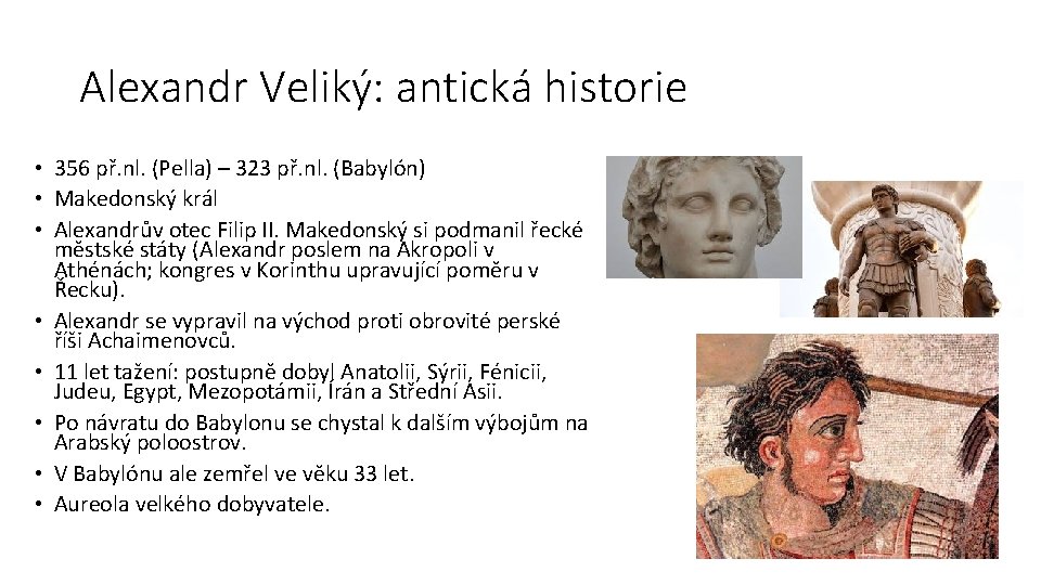 Alexandr Veliký: antická historie • 356 př. nl. (Pella) – 323 př. nl. (Babylón)
