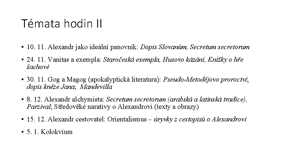 Témata hodin II • 10. 11. Alexandr jako ideální panovník: Dopis Slovanům, Secretum secretorum