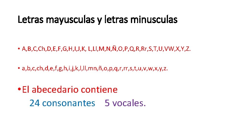 Letras mayusculas y letras minusculas • A, B, C, Ch, D, E, F, G,