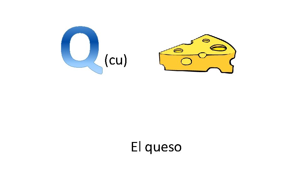 (cu) El queso 