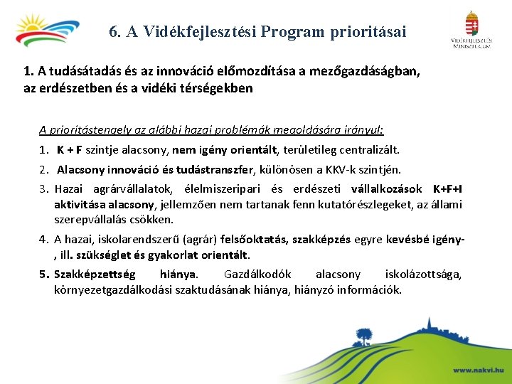 6. A Vidékfejlesztési Program prioritásai 1. A tudásátadás és az innováció előmozdítása a mezőgazdáságban,