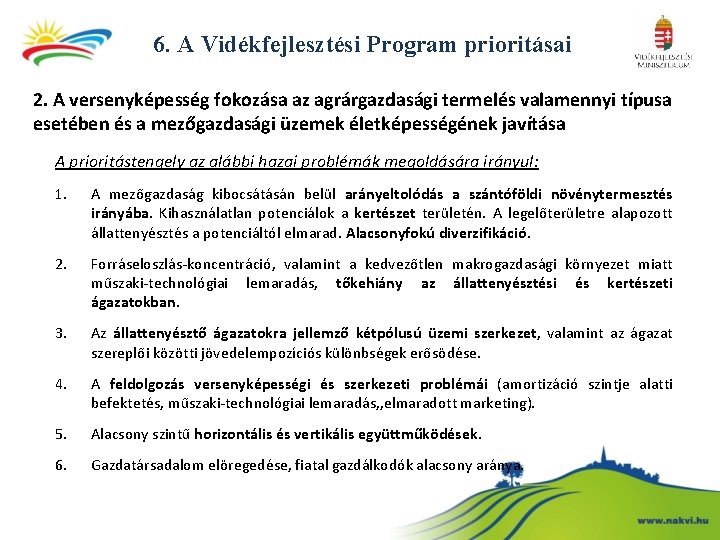 6. A Vidékfejlesztési Program prioritásai 2. A versenyképesség fokozása az agrárgazdasági termelés valamennyi típusa