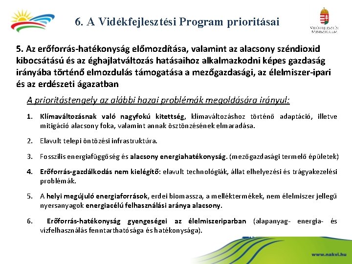 6. A Vidékfejlesztési Program prioritásai 5. Az erőforrás-hatékonyság előmozdítása, valamint az alacsony széndioxid kibocsátású
