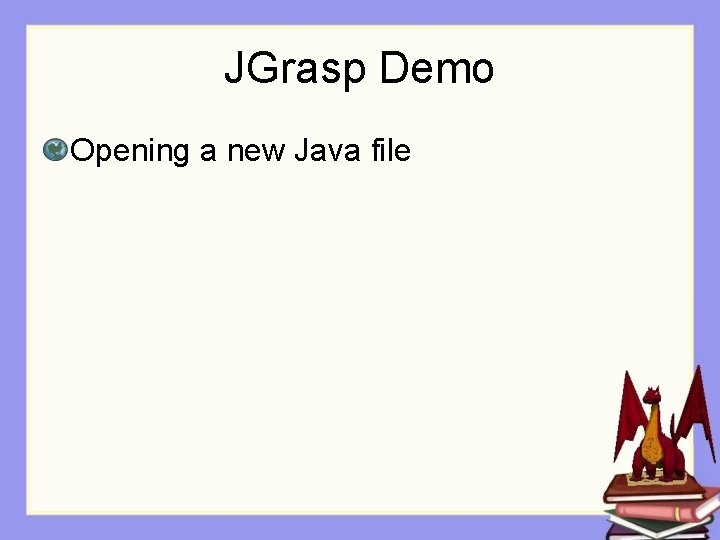 JGrasp Demo Opening a new Java file 