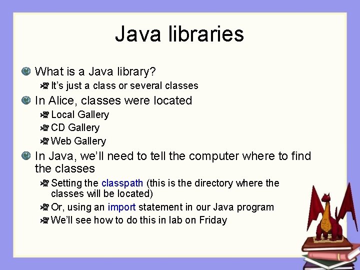 Java libraries What is a Java library? It’s just a class or several classes