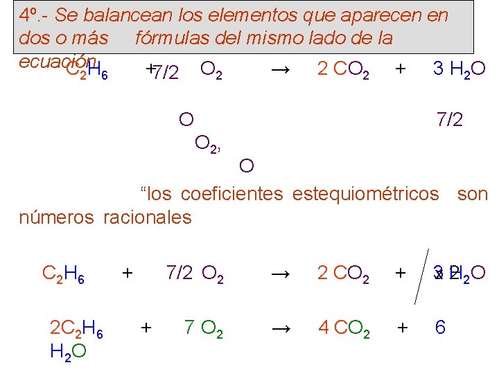 4º. - Se balancean los elementos que aparecen en dos o más fórmulas del