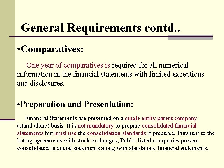 General Requirements contd. . • Comparatives: One year of comparatives is required for all