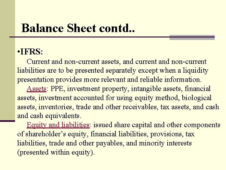 Balance Sheet contd. . • IFRS: Current and non-current assets, and current and non-current