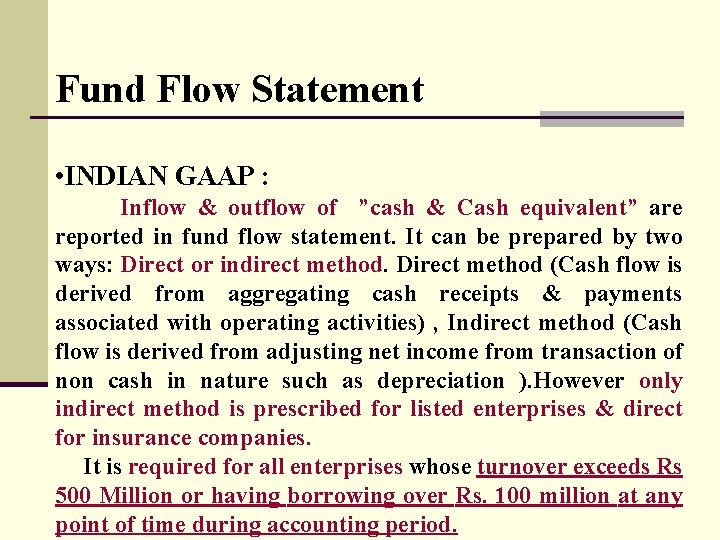 Fund Flow Statement • INDIAN GAAP : Inflow & outflow of ”cash & Cash