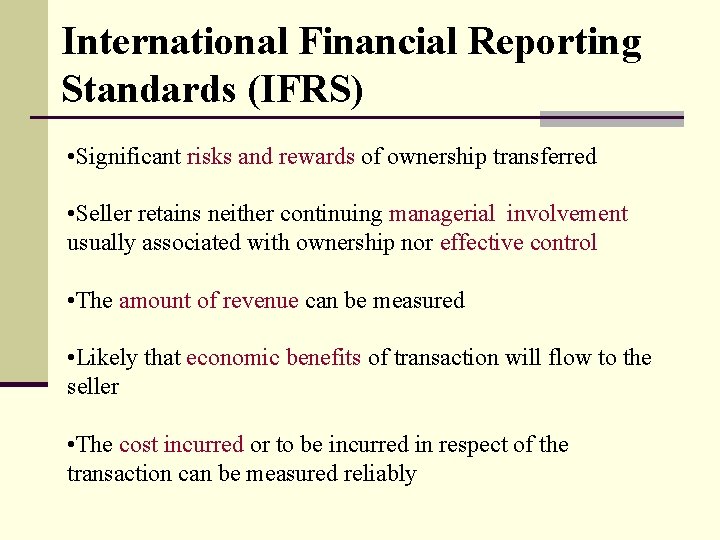 International Financial Reporting Standards (IFRS) • Significant risks and rewards of ownership transferred •
