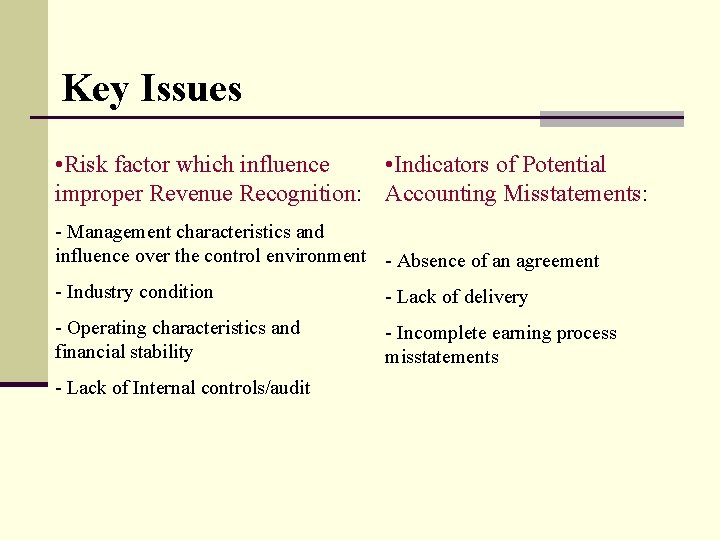 Key Issues • Risk factor which influence • Indicators of Potential improper Revenue Recognition: