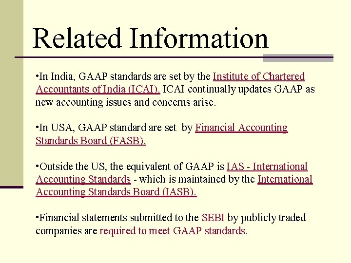 Related Information • In India, GAAP standards are set by the Institute of Chartered
