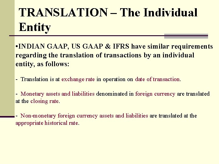 TRANSLATION – The Individual Entity • INDIAN GAAP, US GAAP & IFRS have similar