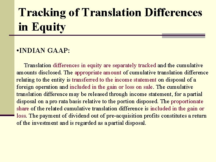 Tracking of Translation Differences in Equity • INDIAN GAAP: Translation differences in equity are