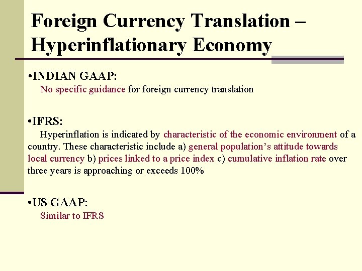 Foreign Currency Translation – Hyperinflationary Economy • INDIAN GAAP: No specific guidance foreign currency