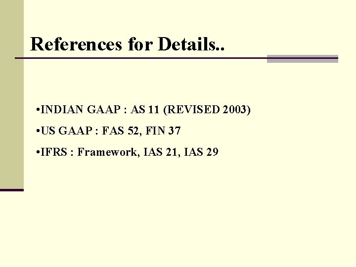 References for Details. . • INDIAN GAAP : AS 11 (REVISED 2003) • US