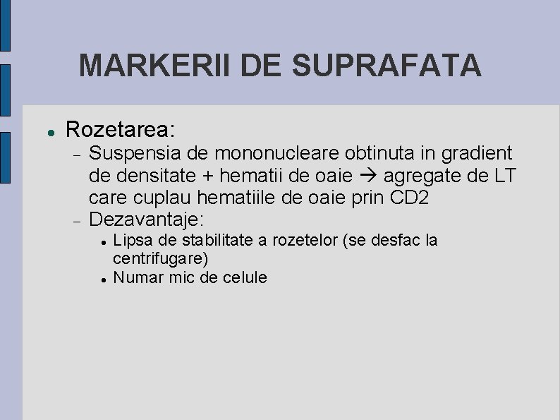 MARKERII DE SUPRAFATA Rozetarea: Suspensia de mononucleare obtinuta in gradient de densitate + hematii