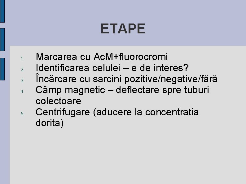 ETAPE 1. 2. 3. 4. 5. Marcarea cu Ac. M+fluorocromi Identificarea celulei – e