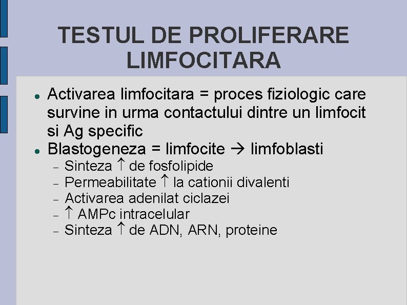 TESTUL DE PROLIFERARE LIMFOCITARA Activarea limfocitara = proces fiziologic care survine in urma contactului