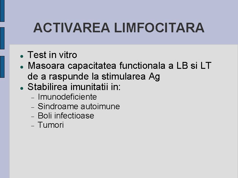 ACTIVAREA LIMFOCITARA Test in vitro Masoara capacitatea functionala a LB si LT de a