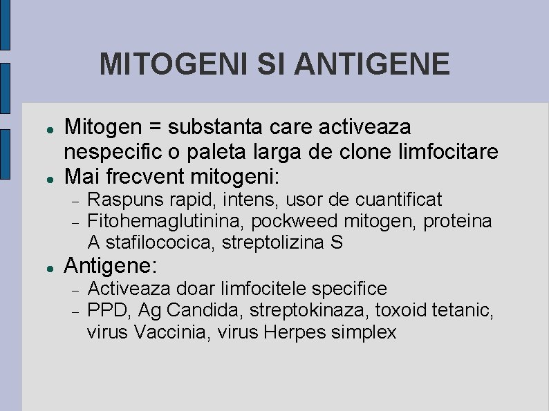 MITOGENI SI ANTIGENE Mitogen = substanta care activeaza nespecific o paleta larga de clone