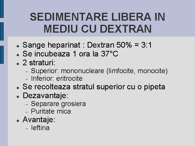 SEDIMENTARE LIBERA IN MEDIU CU DEXTRAN Sange heparinat : Dextran 50% = 3: 1