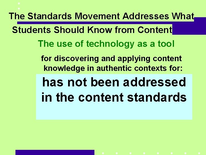 The Standards Movement Addresses What Students Should Know from Content The use of technology