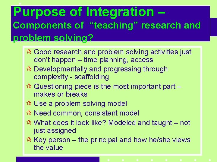 Purpose of Integration – Components of “teaching” research and problem solving? ¶ Good research