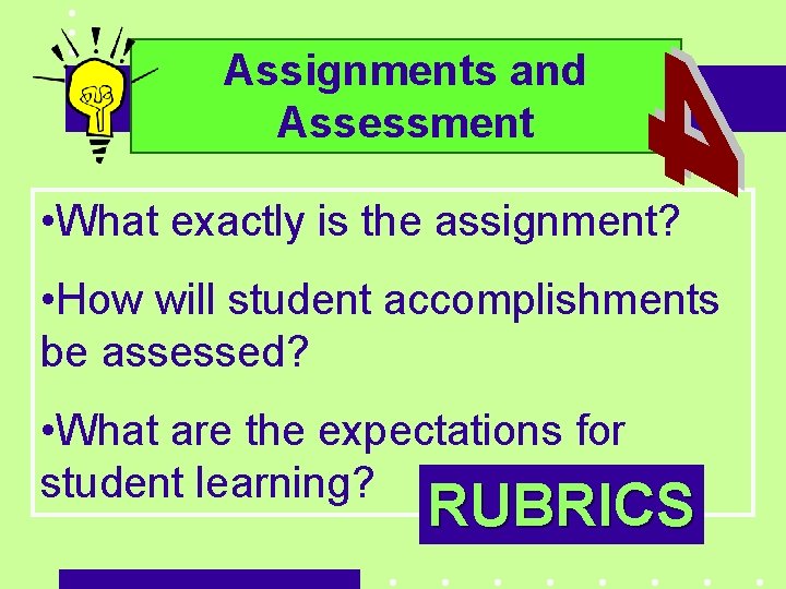 Assignments and Assessment • What exactly is the assignment? • How will student accomplishments