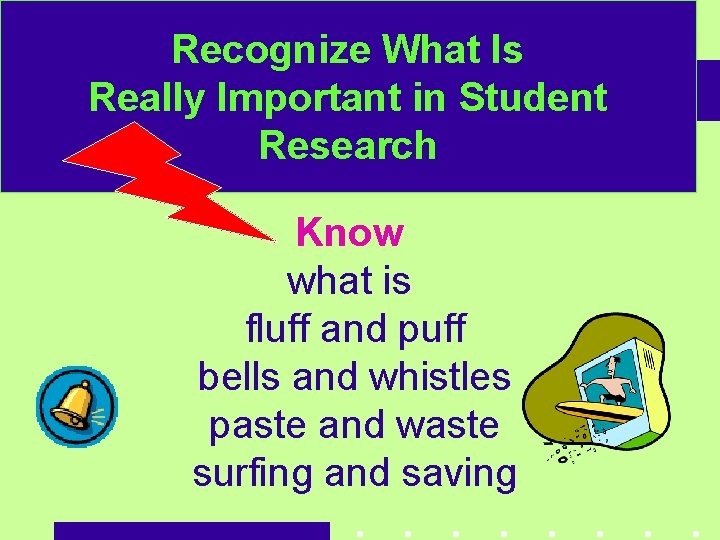 Recognize What Is Really Important in Student Research Know what is fluff and puff
