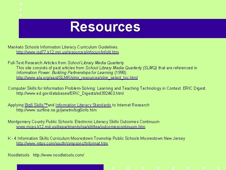 Resources Mankato Schools Information Literacy Curriculum Guidelines. http: //www. isd 77. k 12. mn.