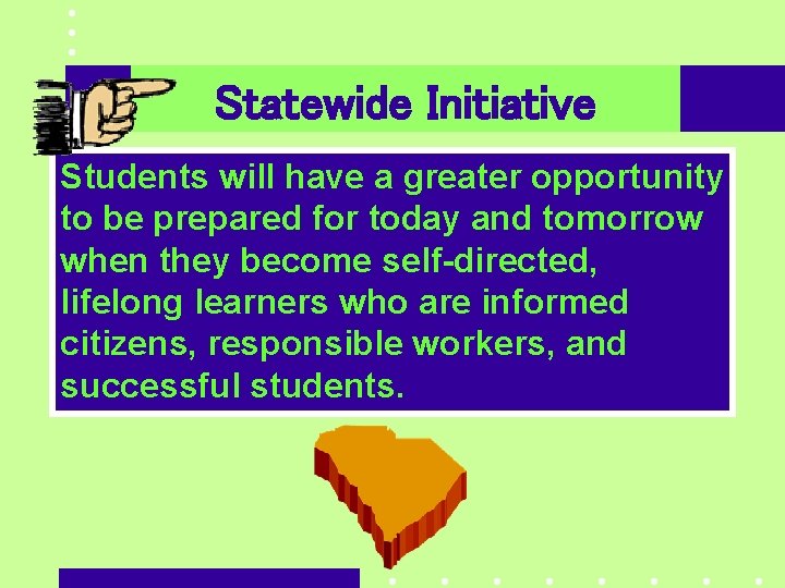 Statewide Initiative Students will have a greater opportunity to be prepared for today and