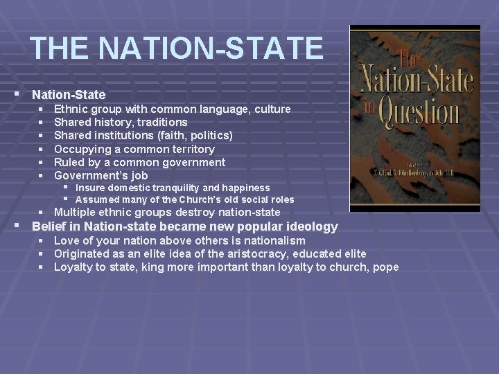 THE NATION-STATE § Nation-State § § § Ethnic group with common language, culture Shared