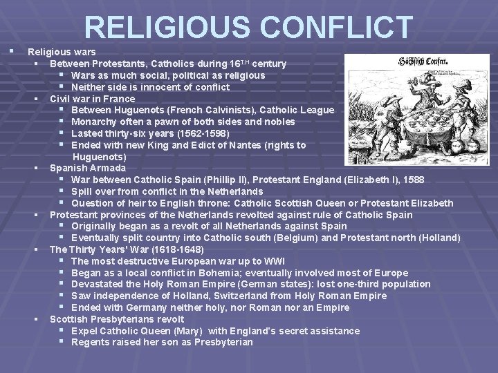 § RELIGIOUS CONFLICT Religious wars § Between Protestants, Catholics during 16 TH century §