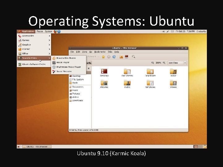 Operating Systems: Ubuntu 9. 10 (Karmic Koala) 