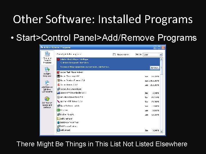 Other Software: Installed Programs • Start>Control Panel>Add/Remove Programs There Might Be Things in This
