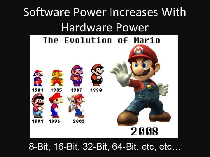 Software Power Increases With Hardware Power 8 -Bit, 16 -Bit, 32 -Bit, 64 -Bit,