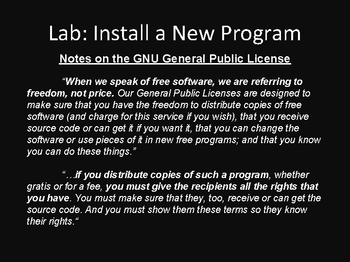 Lab: Install a New Program Notes on the GNU General Public License “When we