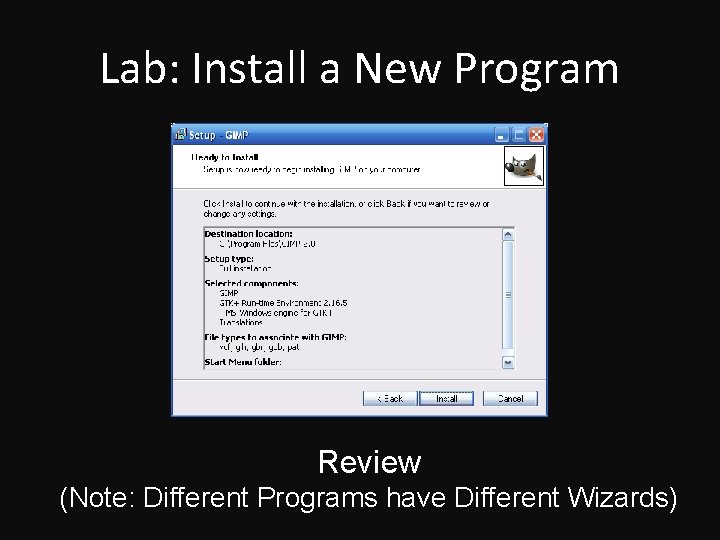 Lab: Install a New Program Review (Note: Different Programs have Different Wizards) 