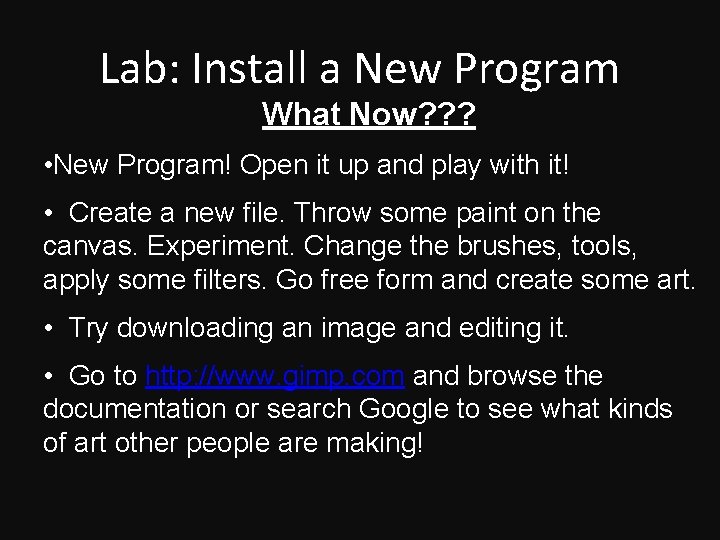 Lab: Install a New Program What Now? ? ? • New Program! Open it