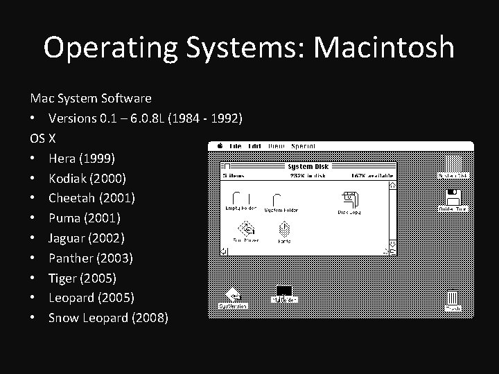 Operating Systems: Macintosh Mac System Software • Versions 0. 1 – 6. 0. 8