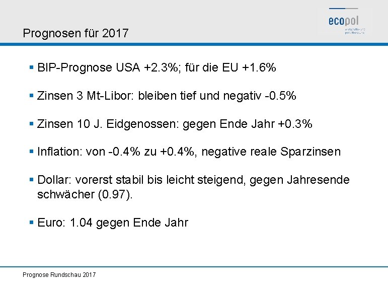 Prognosen für 2017 § BIP-Prognose USA +2. 3%; für die EU +1. 6% §