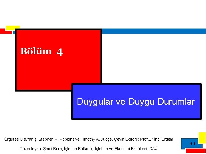 Bölüm 4 Duygular ve Duygu Durumlar Örgütsel Davranış, Stephen P. Robbins ve Timothy A.